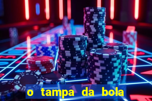 o tampa da bola ao vivo hoje